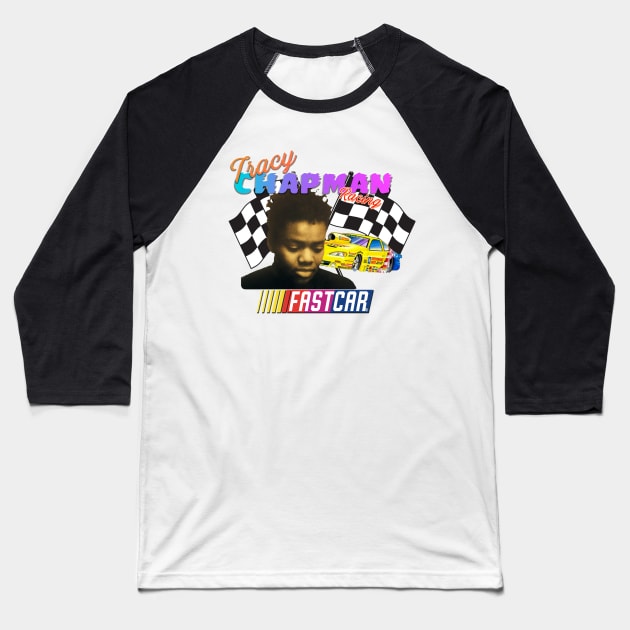 Tracy Chapman Fast Car Nascar Baseball T-Shirt by mullican